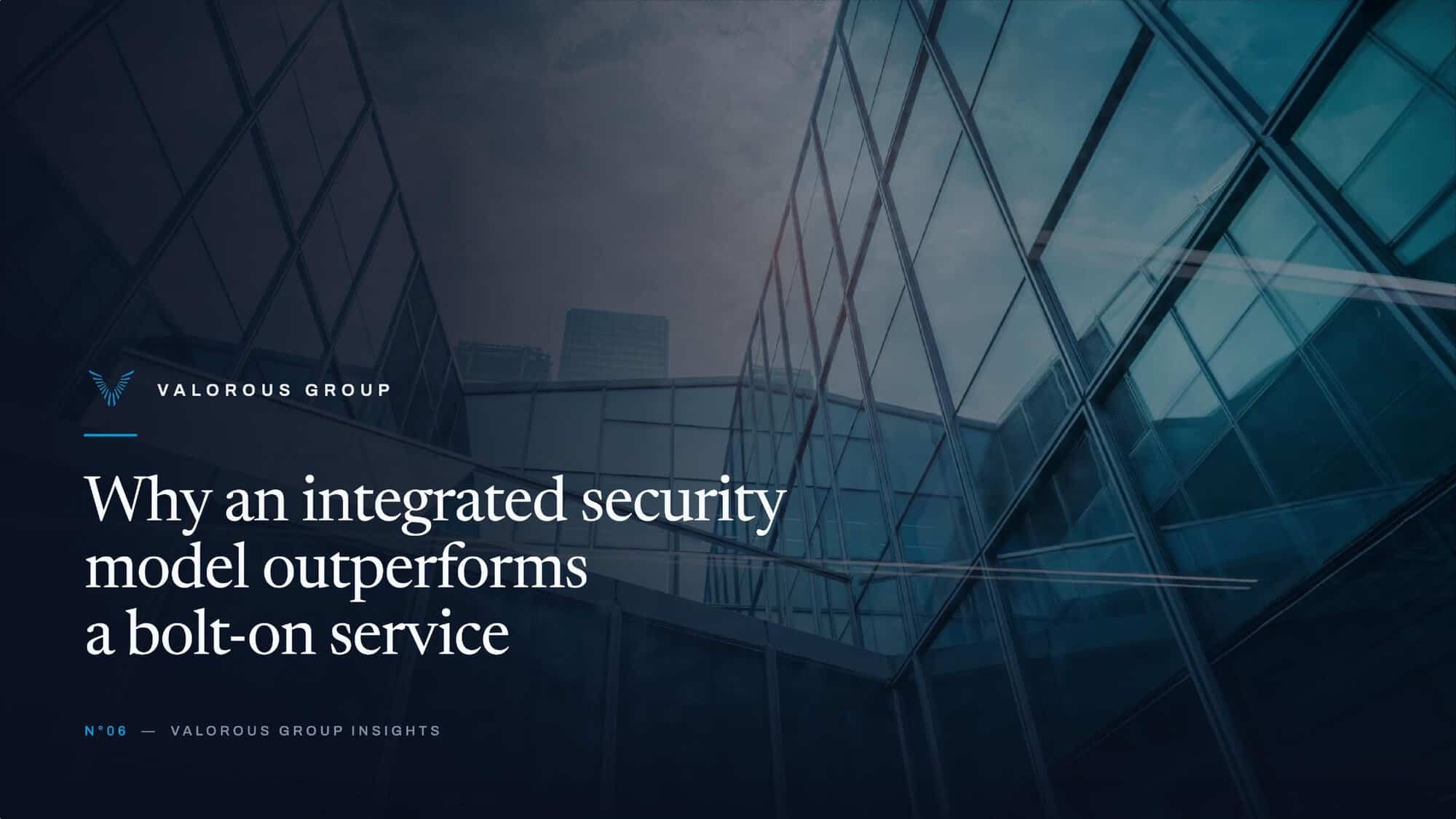Valorous Group integrated security model, modern glass architecture